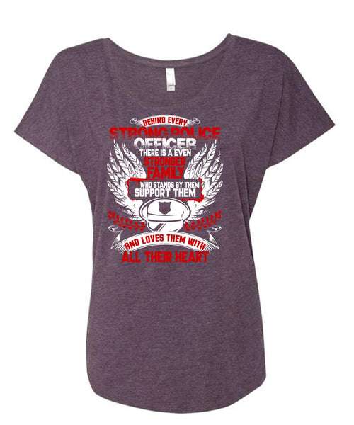 Behind Every Strong Police Officer T Shirt, Stronger Family T Shirt, Cool Shirt (Ladies' Triblend Dolman Sleeve)