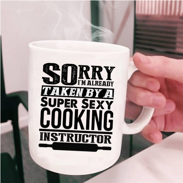 Cool Just Married Coffee Mug, I'm Already Taken By A Cooking Instructor Cup