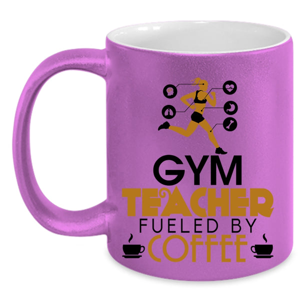 Cute Gym Teacher Coffee Mug, Gym Teacher Fueled By Coffee Accent Mug