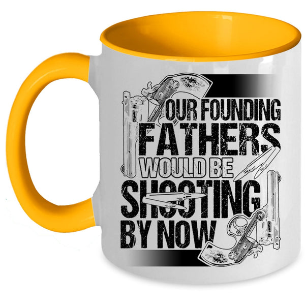Cool Hunting Dad Coffee Mug, Fathers Would Be Shooting By Now Accent Mug