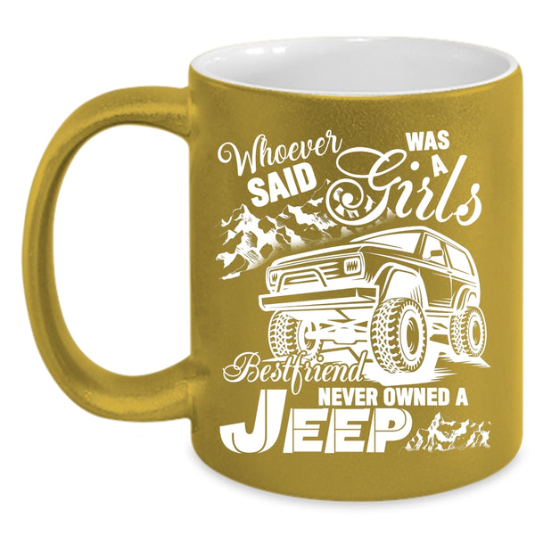 Never Owned A Jeep Coffee Mug, Cool Gift For Jeep Girls Coffee Cup