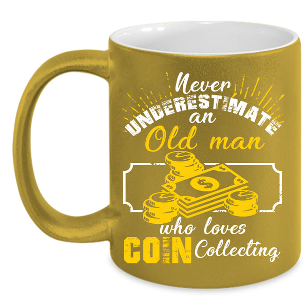 An Old Man Loves Coin Collecting Coffee Mug, Cute Grandpas Coffee Cup