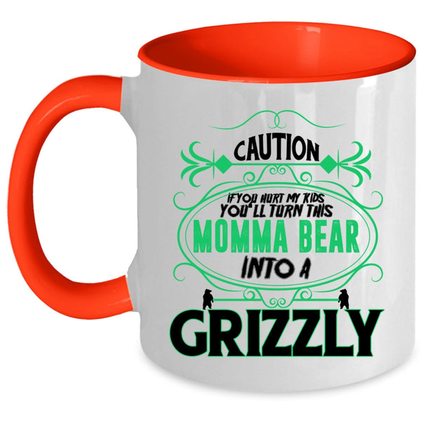 You'll Turn This Momma Bear Into A Crizzly Coffee Mug, If You Hurt My Kids Accent Mug