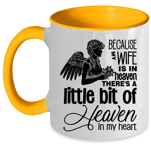 There's A Little Bit Of Heaven In My Heart Coffee Mug, Because My Wife Is In Heaven Accent Mug