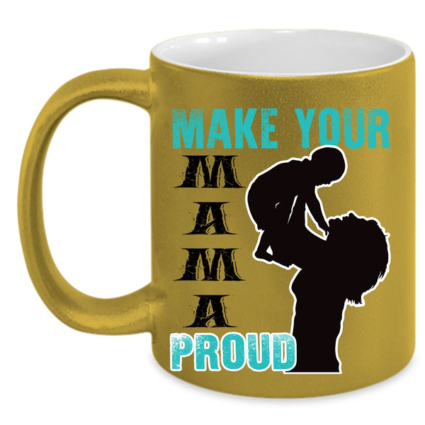 Gift For Mom Coffee Mug, Make Your Mama Proud Accent Mug