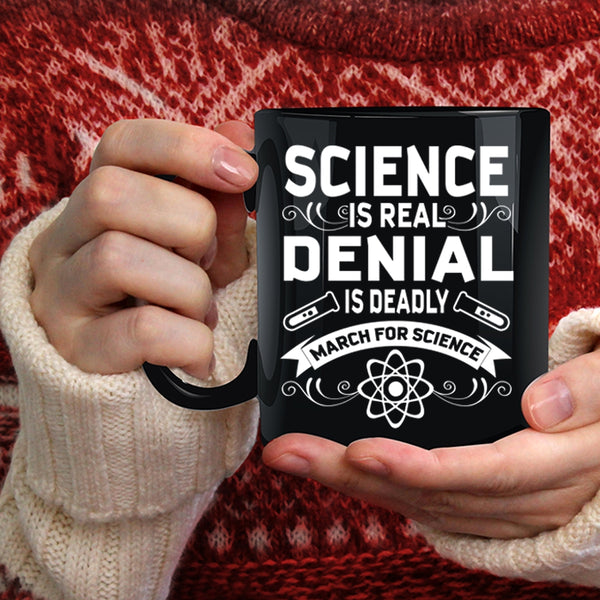 Science is Real Denial Is Deadly Coffee Mug, March For Science Coffee Cup