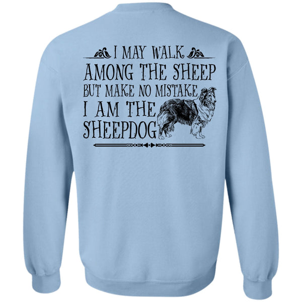 Favorite T Shirt, I Am The Sheep Dog Sweatshirt