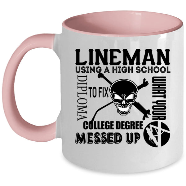 Cool Lineman Coffee Mug, Lineman Using A High School Diploma Accent Mug