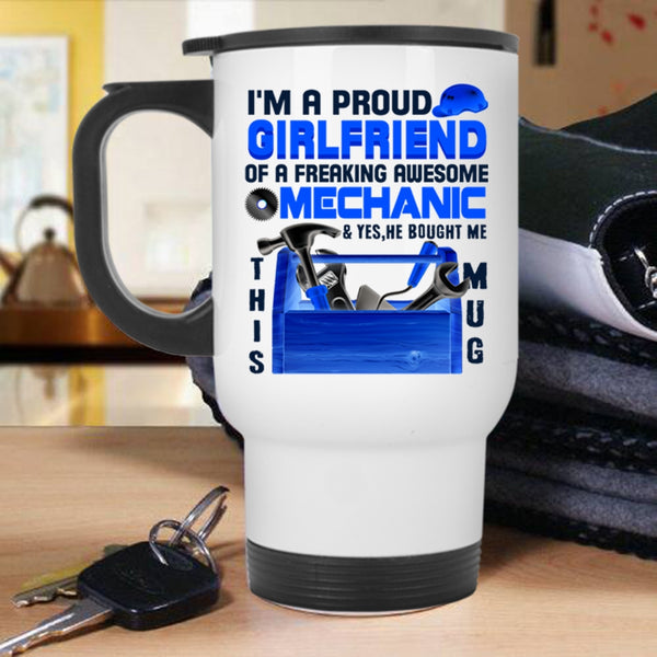 Cute Girlfriend Travel Mug, I'm A Proud Girlfriend Of A Mechanic Mug