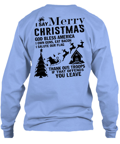 I Say Merry Christmas T Shirt, I Love Christmas T Shirt