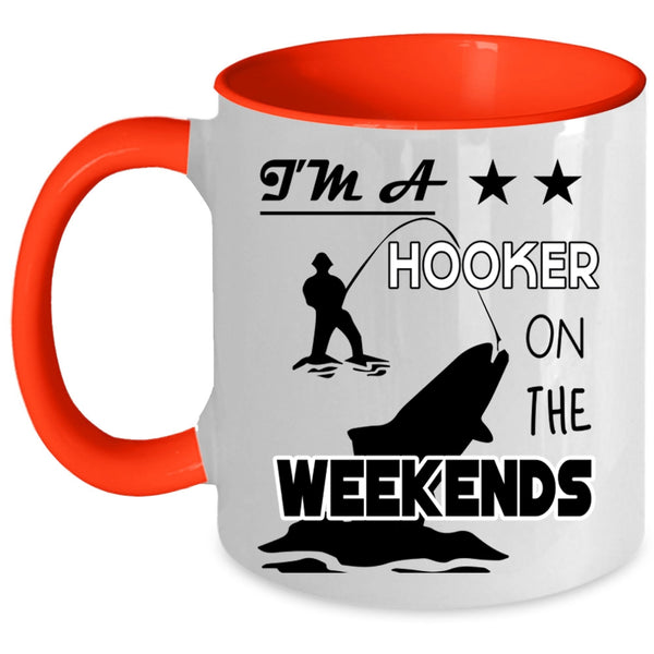 Funny Fishing Coffee Mug, I'm A Hooker On The Weekends Accent Mug