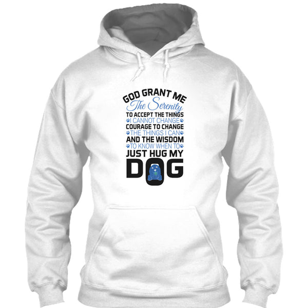 God Grant Me The Serenity T Shirt, I Love My Dog T Shirt