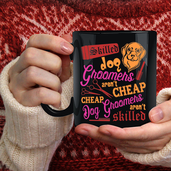 Skilled Dog Groomers Coffee Mug, Cheap Dog Groomers Coffee Cup