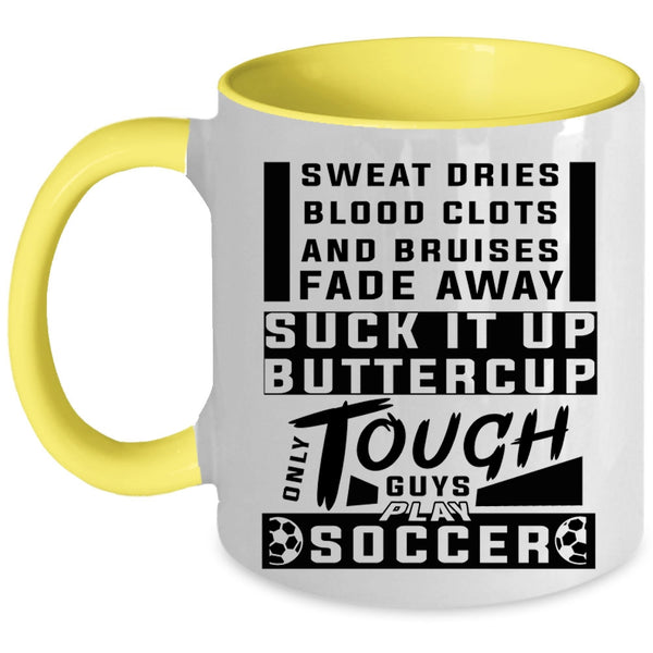 Awesome Soccer Player Coffee Mug, Only Tough Guys Play Soccer Accent Mug