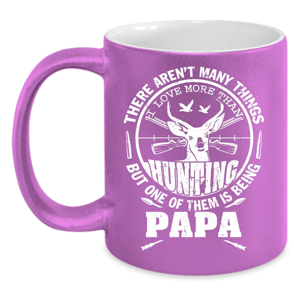 I Love More Than Hunting Coffee Mug, Being Papa Coffee Cup
