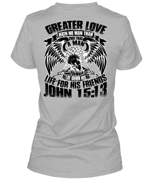 Greater Love Hath No Man T Shirt, I Love Police T Shirt
