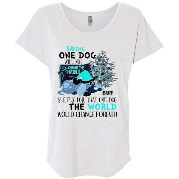 Saving One Dog Will Not Change The World T Shirt, I Love My Dog T Shirt, Awesome T-Shirts
