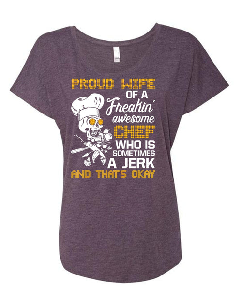 Proud Wife Of A Freaking Awesome Chef T Shirt, Being A Cooker T Shirt, Cool Shirt (Ladies' Triblend Dolman Sleeve)