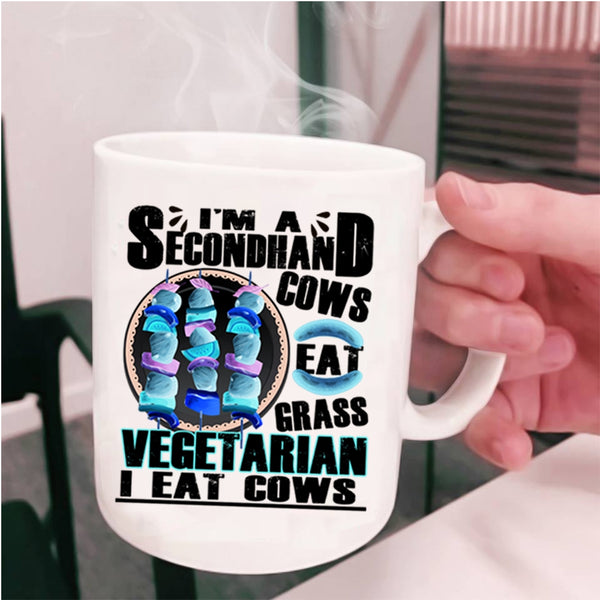 Cows Eat Grass Coffee Mug, I'm A Secondhand Vegetarian Cup