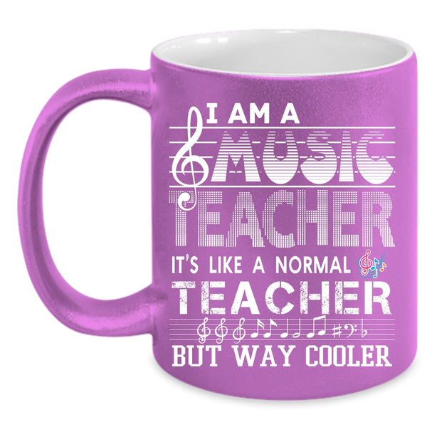I Am A Music Teacher Coffee Mug, It's Like A Normal Teacher Coffee Cup