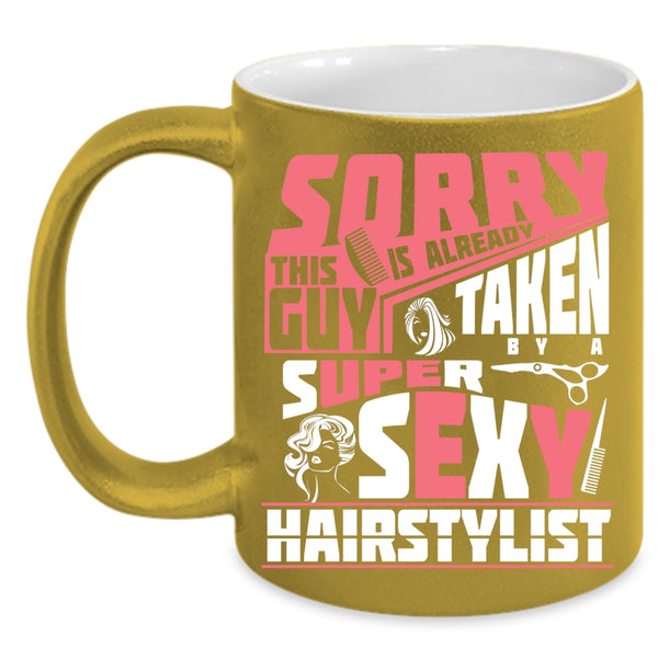 This Guy Is Already Taken By A Hairstylist Coffee Mug, Marry Coffee Cup