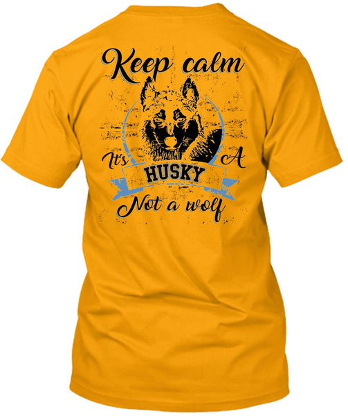 Keep Calm It's A Husky Not A Wolf T Shirt, I Love Dog T Shirt