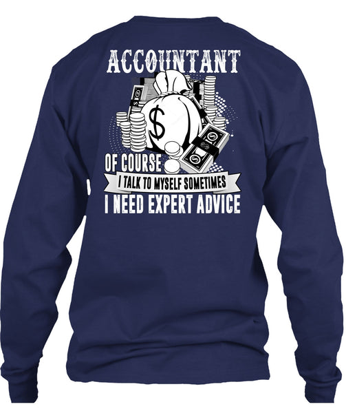 Accountant Of Course T Shirt, I Need Expert Advice T Shirt