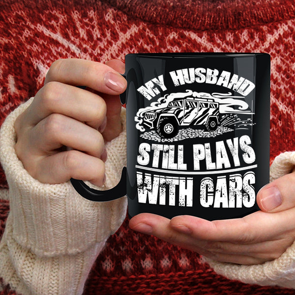 My Husband Still Plays With Cars Coffee Mug, Cool Husband Coffee Cup