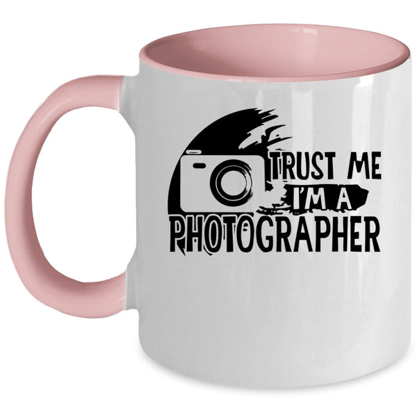 Cute Photographer Coffee Mug, Trust Me I'm A Photographer Accent Mug