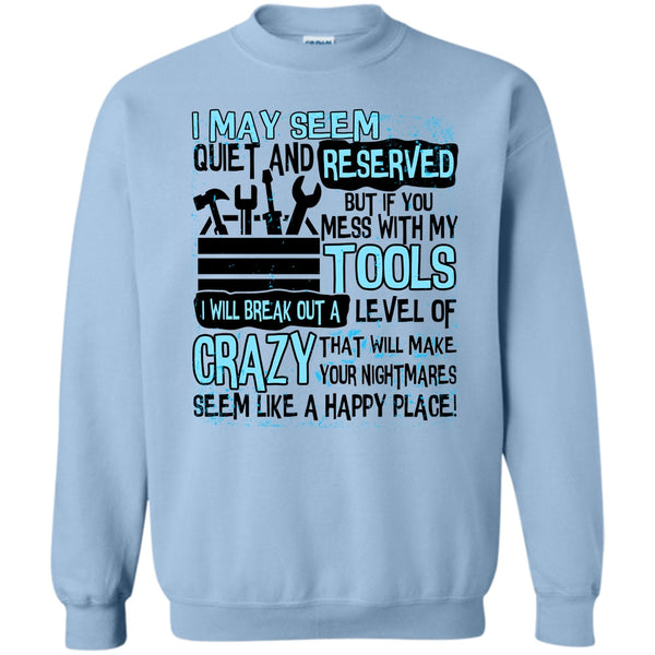 Coolest Mechanic T Shirt, If You Mess With My Tools Sweatshirt