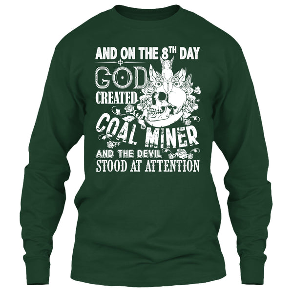 And On The 8Th Day God Created Coal Miner T Shirt, And The Devil Stood At Attention T Shirt