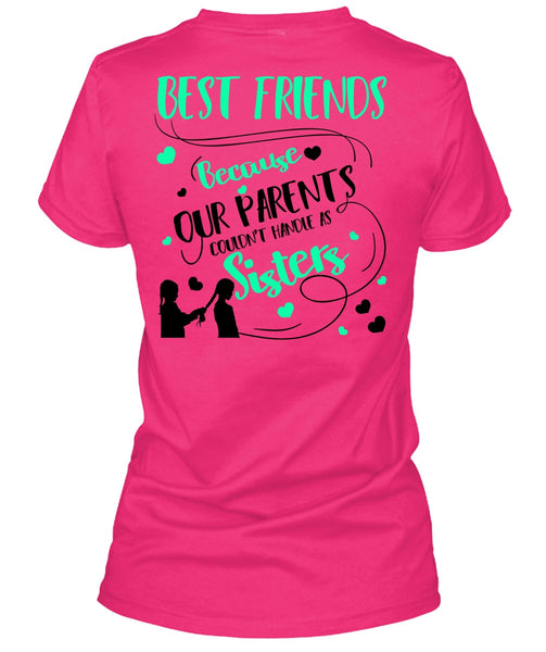Our Parents Couldn't Handle As Sisters T Shirt, I Love Sister T Shirt