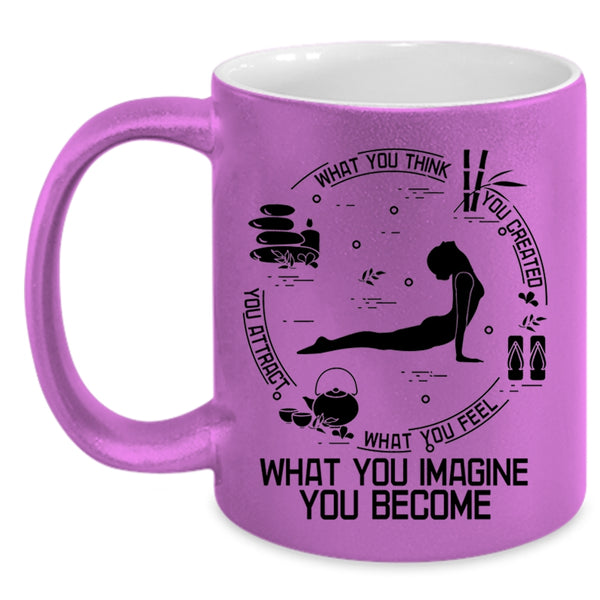 What You Imagine You Become Coffee Mug, What You Think You Created Accent Mug
