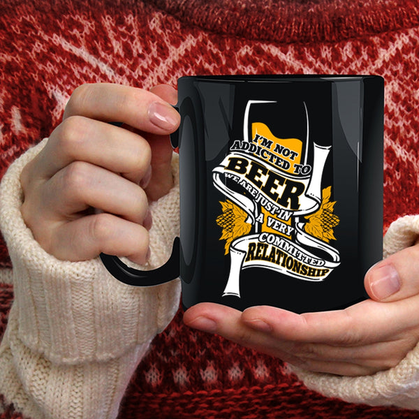 I'm Not Addicted To Beer Coffee Mug, Cool Drinking Beer Coffee Cup