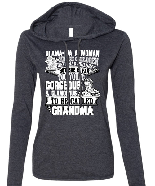 Glamorous To Be Called Grandma T Shirt, Have Had Children T Shirt (Anvil Ladies Ringspun Hooded)