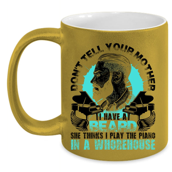 Funny Bearded Son Coffee Mug, Don't Tell Your Mother I Have A Beard Accent Mug
