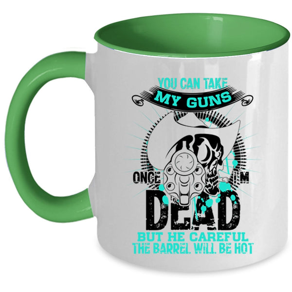 Cool Gun Owners Coffee Mug, You Can Take My Guns Once Accent Mug