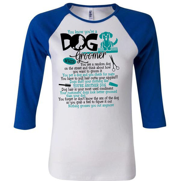 You Know You're A Dog Groomer T Shirt, I Love My Dog T Shirt, Awesome T-Shirts