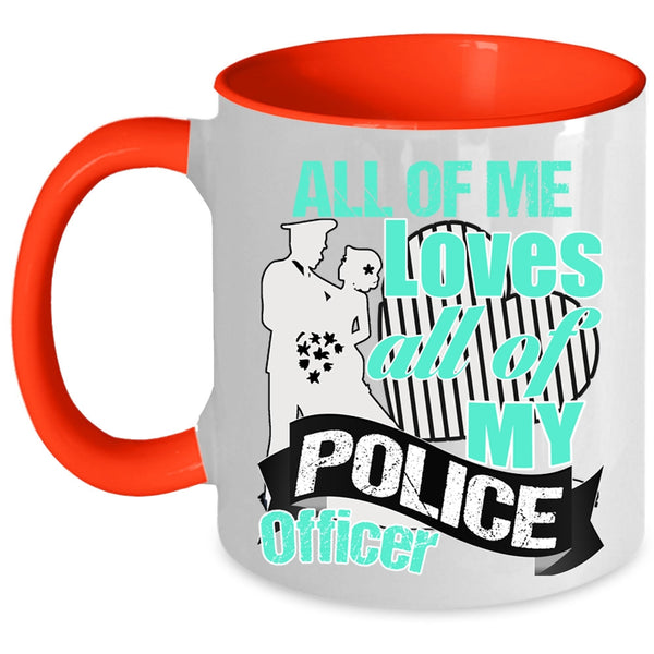 Gift For Police's Wife Coffee Mug, All Of Me Loves All Of My Police Officer Accent Mug
