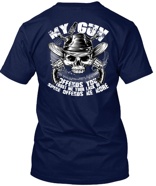 My Gun Offends You T Shirt, Being A Gunner T Shirt
