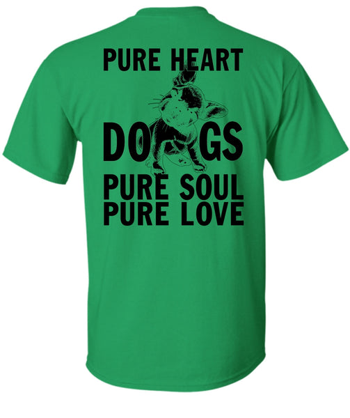 Pure Heart Dogs Pure Soul Pure Love T Shirt, I Love My Dog T Shirt