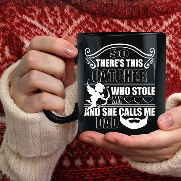 This Catcher Stole My Heart Coffee Mug, She Calls Me Dad Coffee Cup