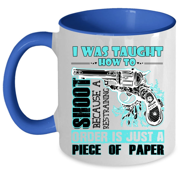 Funny Hunting Coffee Mug, I Was Taught How To Shoot Accent Mug