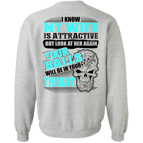 Being A Husband T Shirt, I Know My Wife Is Attractive Sweatshirt