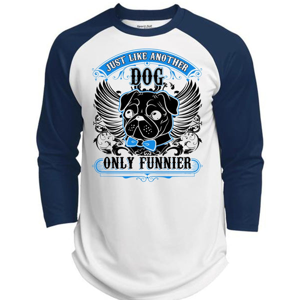 Just Like Another Dog T Shirt, I Love Pug T Shirt, Awesome T-Shirts  (Polyester Game Baseball Jersey)