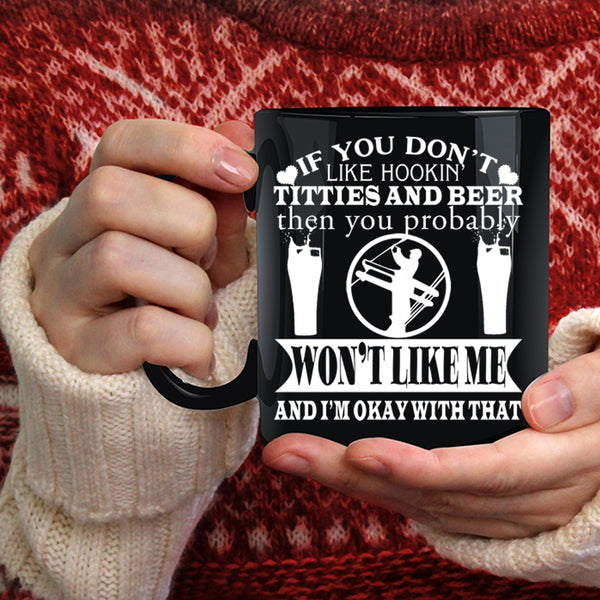 If You Don't Like Hooking Titties And Beer Coffee Mug, Funny Linemen Coffee Cup