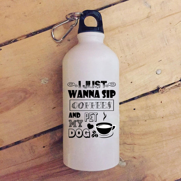 I Just Wanna Sip Coffees And Pet 20 oz Stainless Steel Bottle,My Dog Outdoor Sports Water Bottle