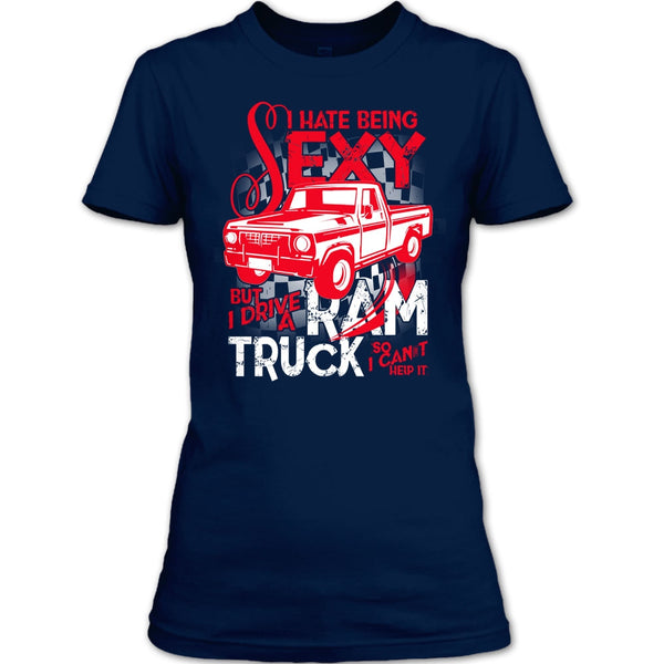 I Hate Sexy T Shirt, But I Drive A Ram Truck T Shirt