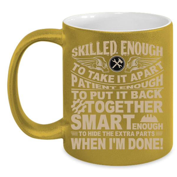 Skilled Enough To Take It Apart Coffee Mug, Cute Mechanics Coffee Cup