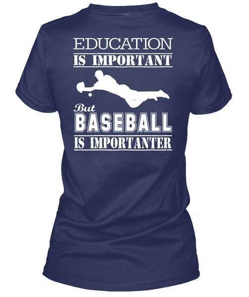Education Is Important But Baseball Is Importanter T Shirt, I Love My Life T Shirt